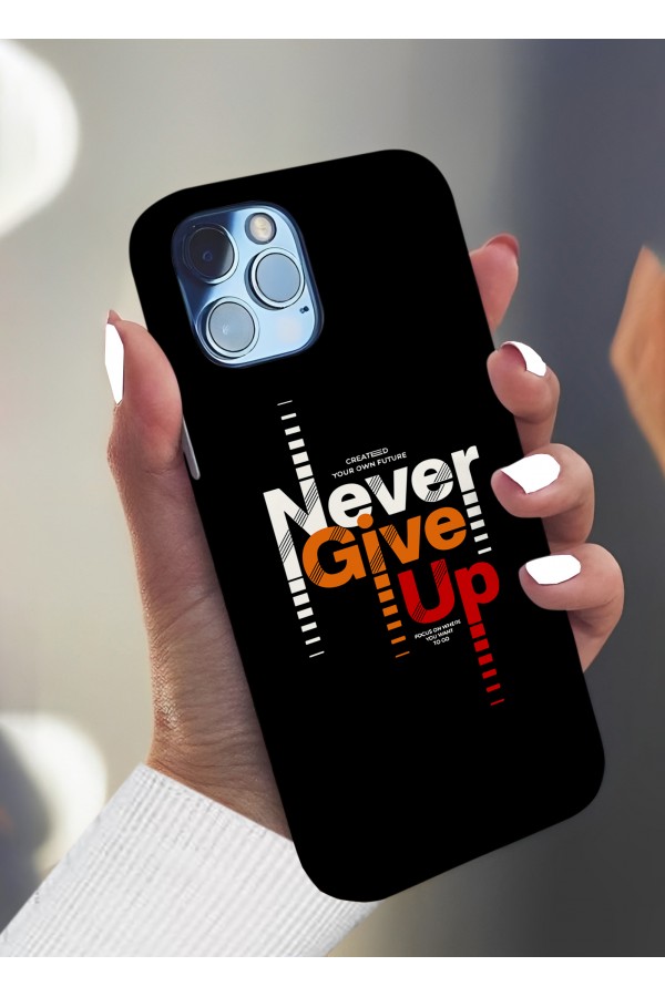 Never Give Up Tasarımlı Baskılı  Kılıf