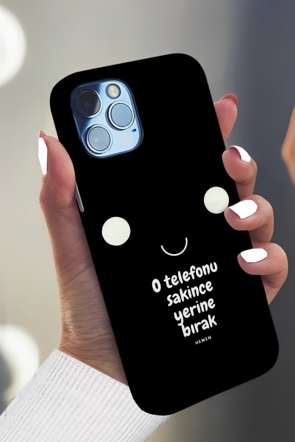 O Telefonu Sakince Yerine Bırak   Tasarımlı Baskılı  Kılıf