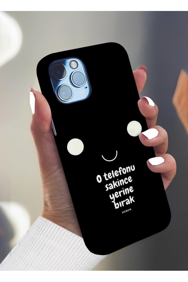 O Telefonu Sakince Yerine Bırak   Tasarımlı Baskılı  Kılıf